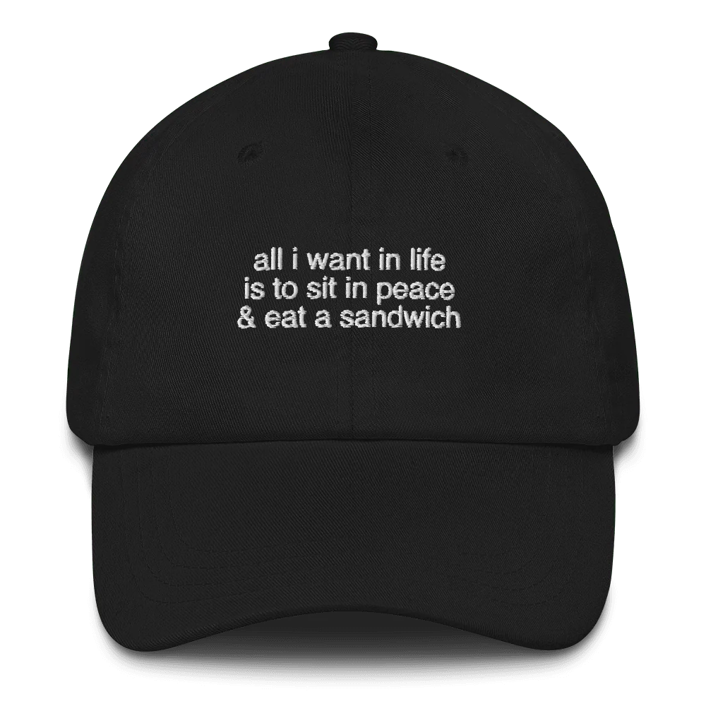 All I want in life is to sit in peace and eat a sandwich Embroidered Hat - Image 3