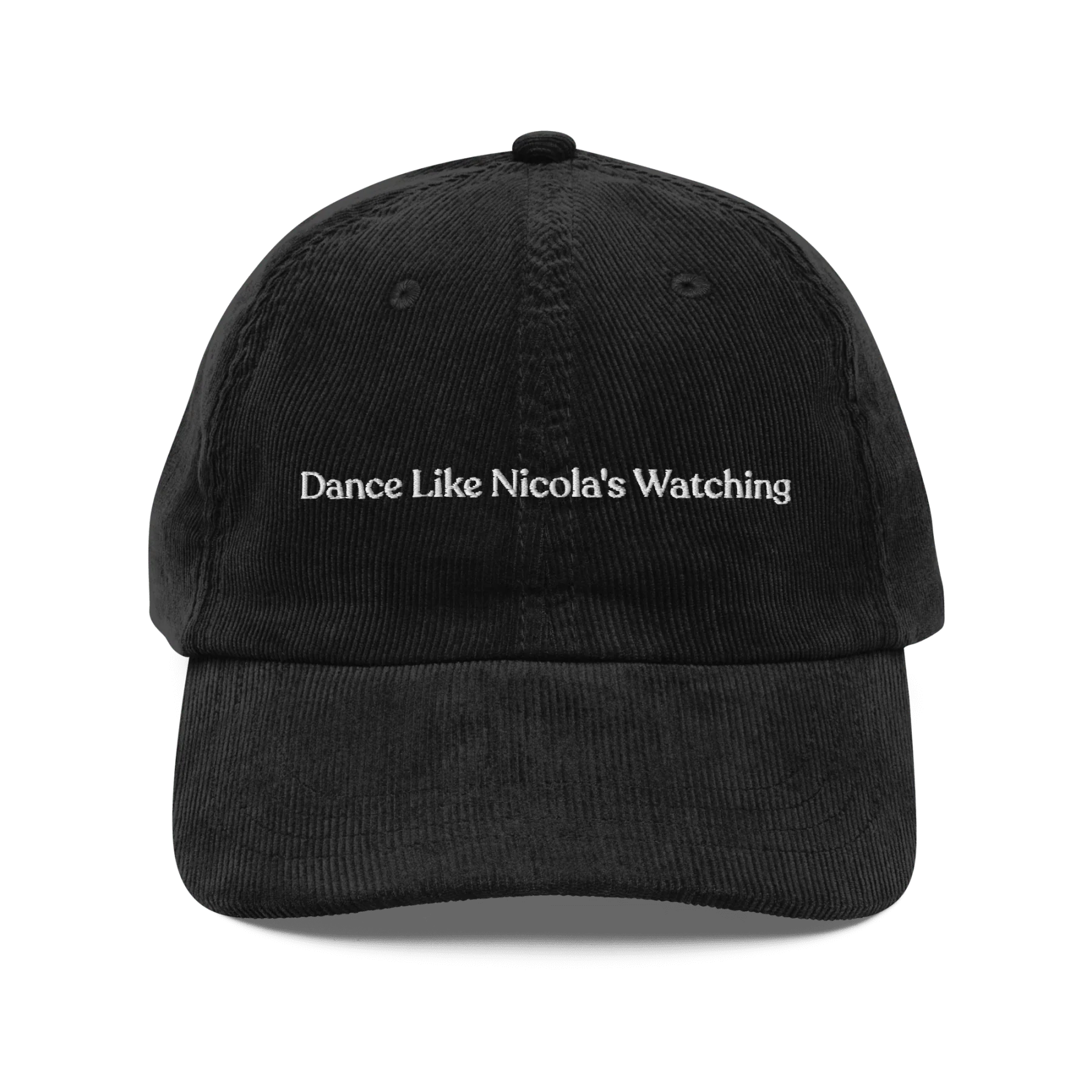Dance Like Nicola's Watching Embroidered Corduroy Hat