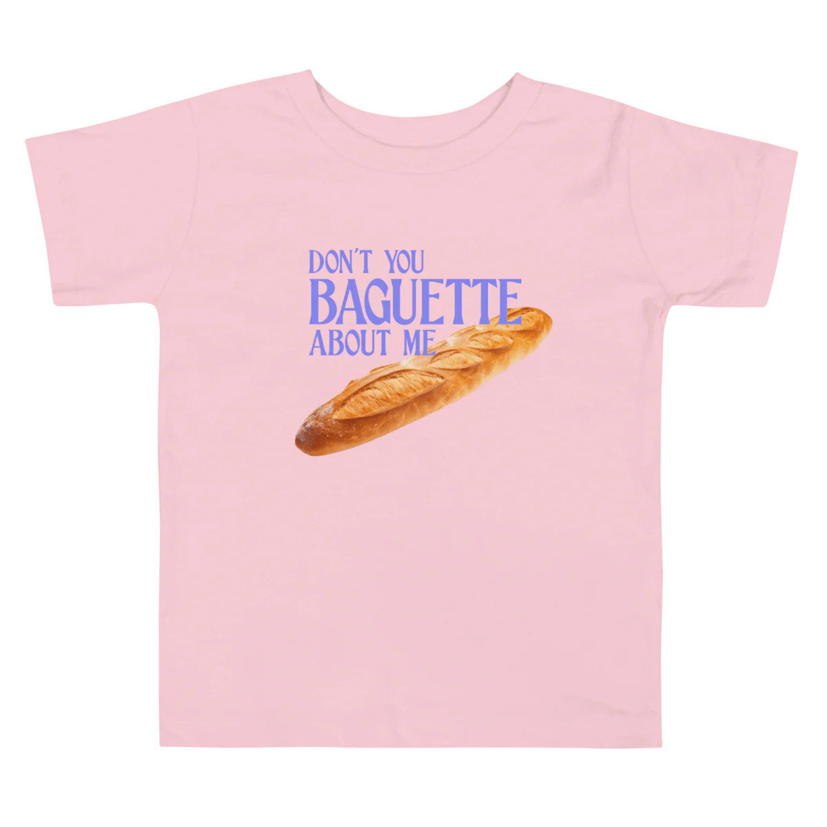 Don't Baguette About Me Toddler Short Sleeve Tee - Image 4