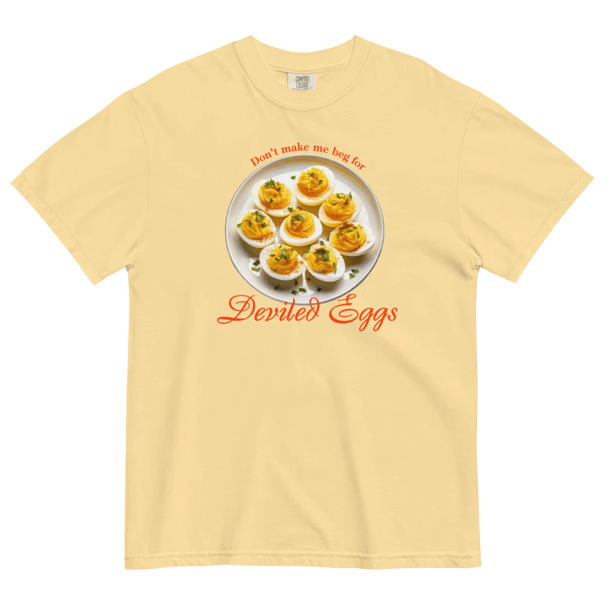 Don't Make Me Beg for Deviled Eggs Shirt