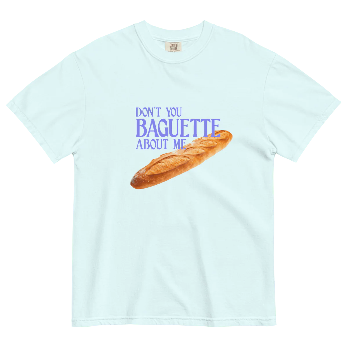 Don't You Baguette About Me T-Shirt - Image 4
