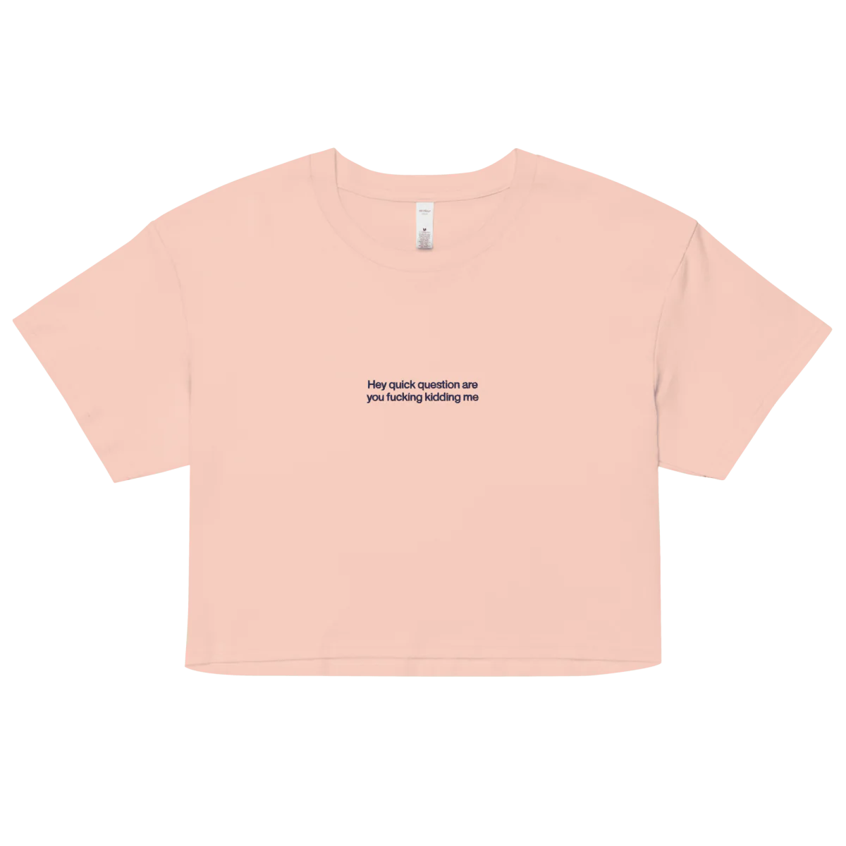 Hey quick question are you fucking kidding me Crop Top - Image 5