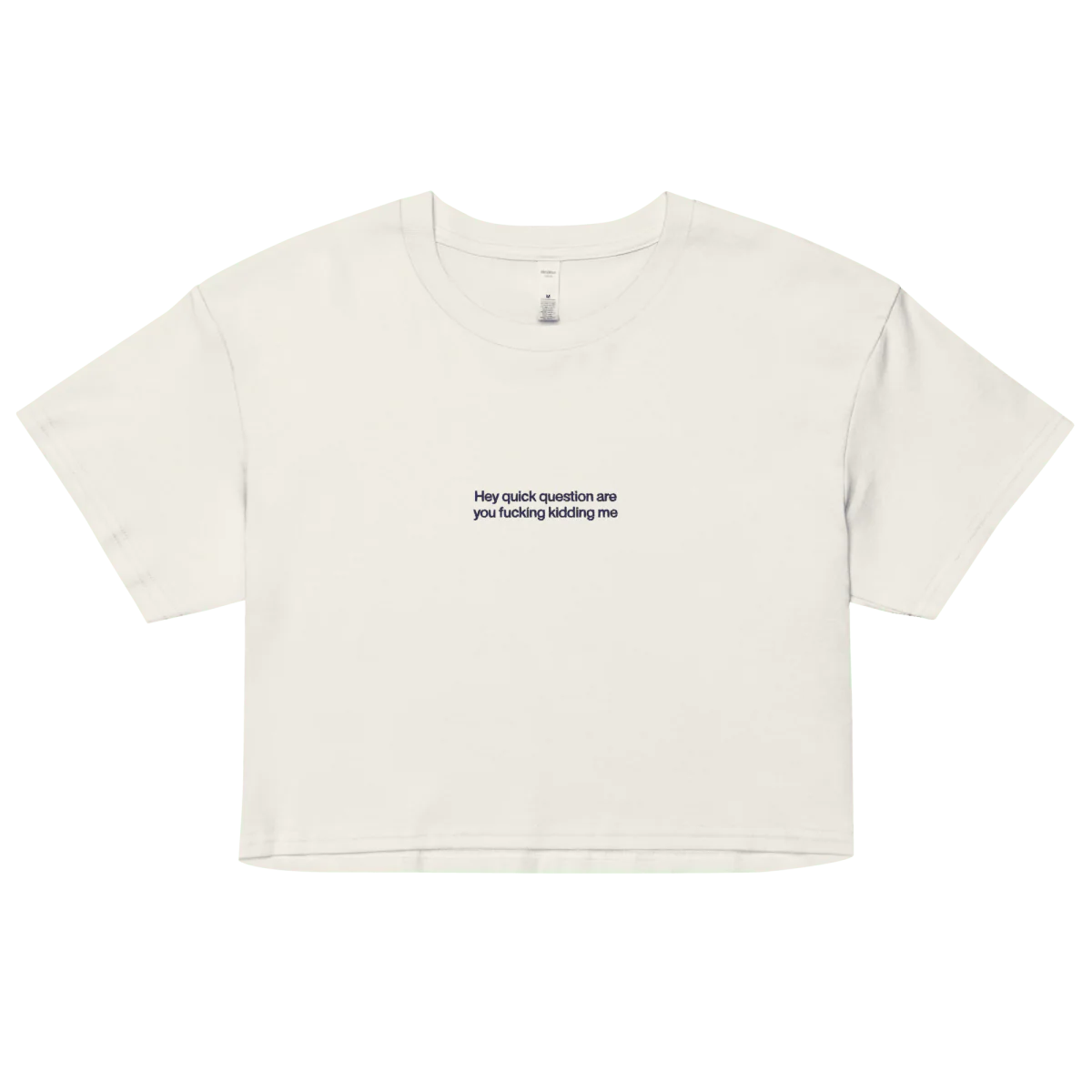 Hey quick question are you fucking kidding me Crop Top - Image 8