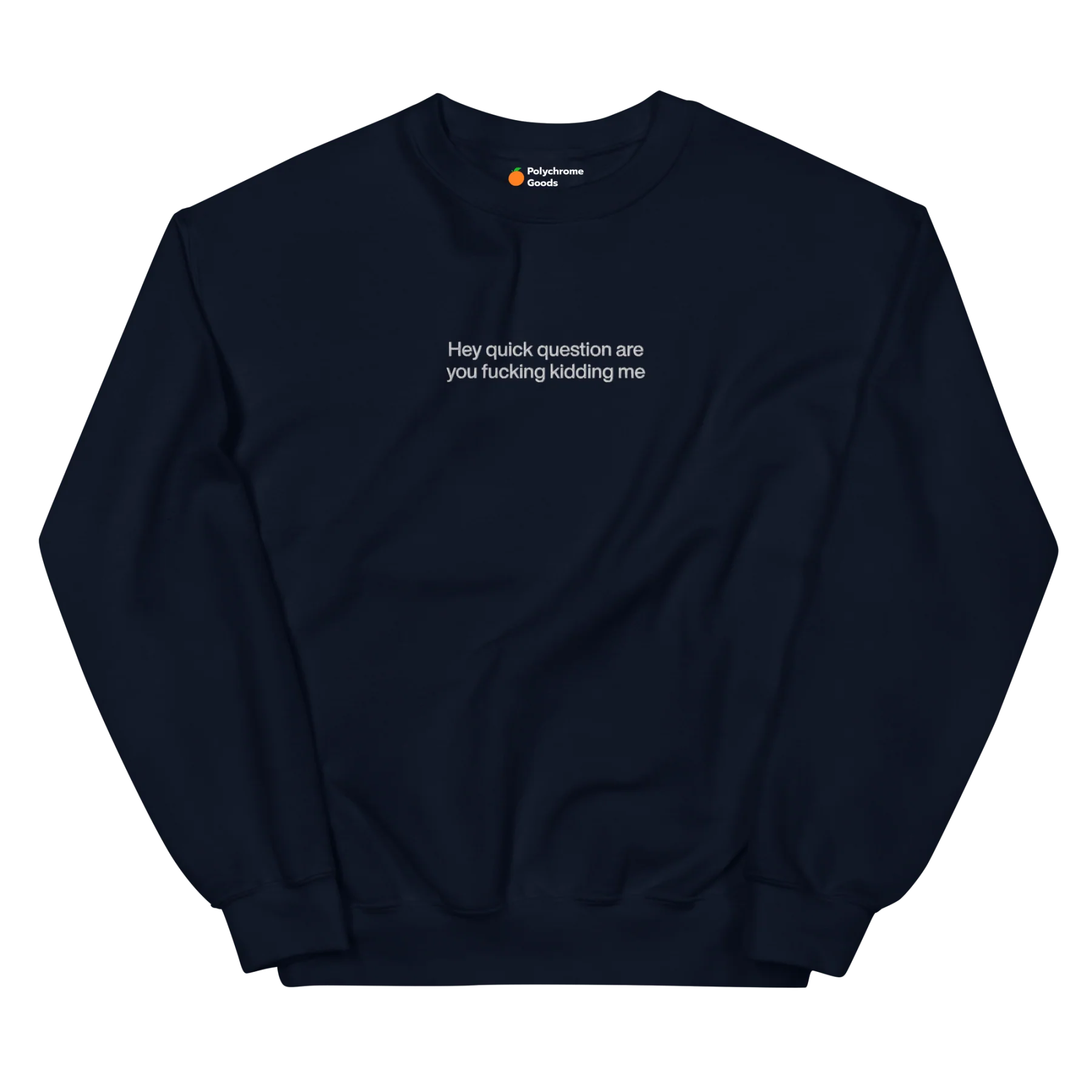 *Hey quick question are you fucking kidding me* Sweatshirt (Center Embroidery) - Image 3