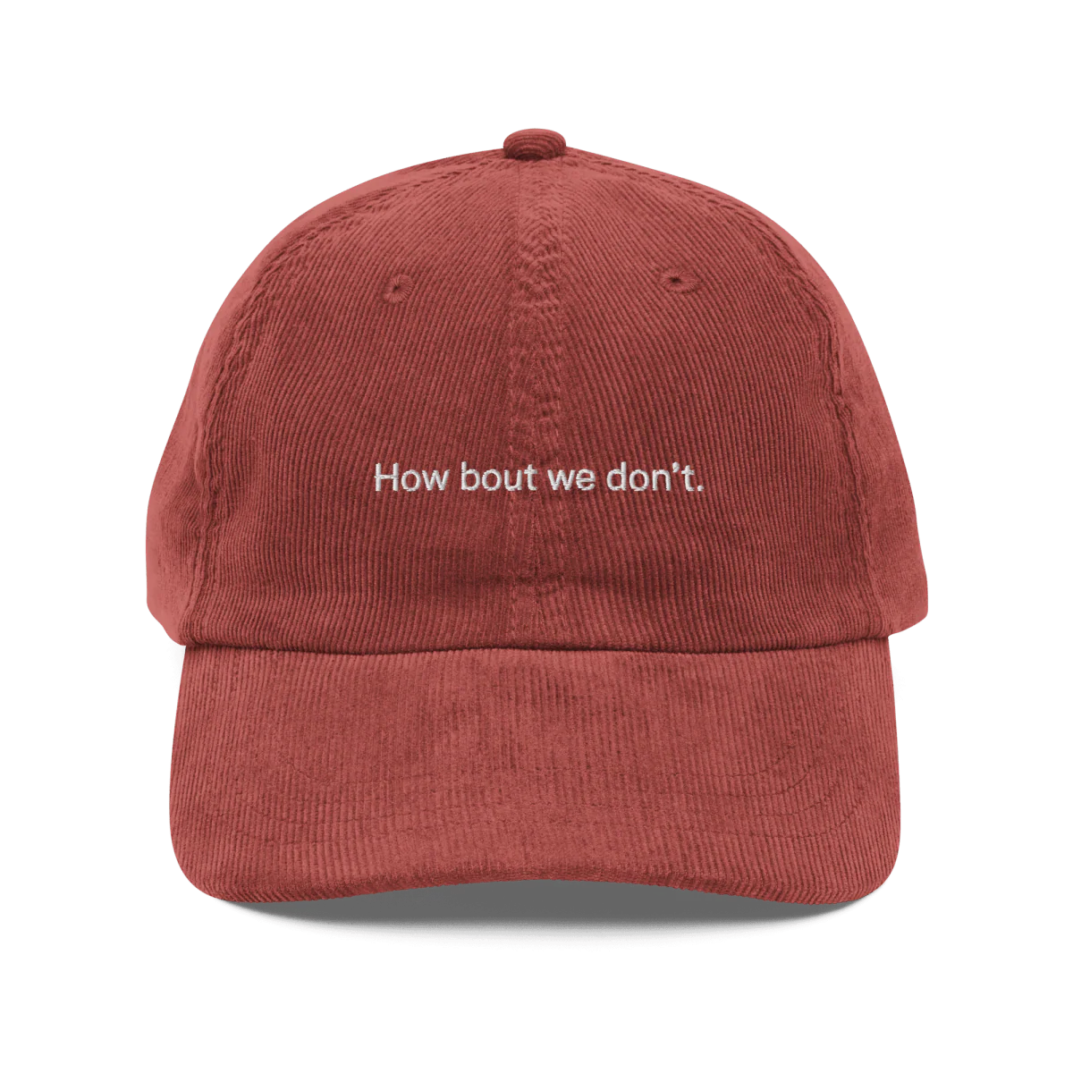 How bout we don't. Embroidered Corduroy Hat - Image 5