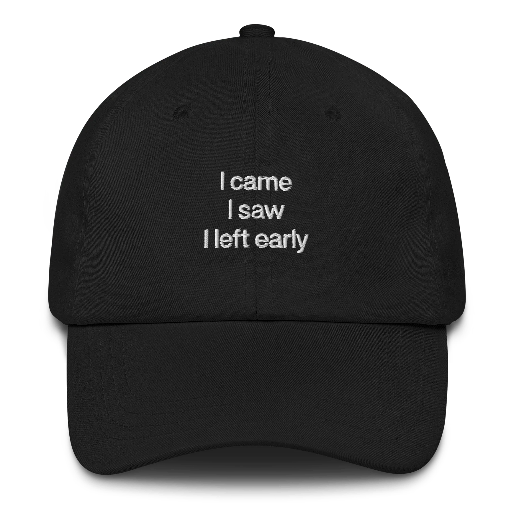 I Came, I Saw, I Left Early Embroidered Hat