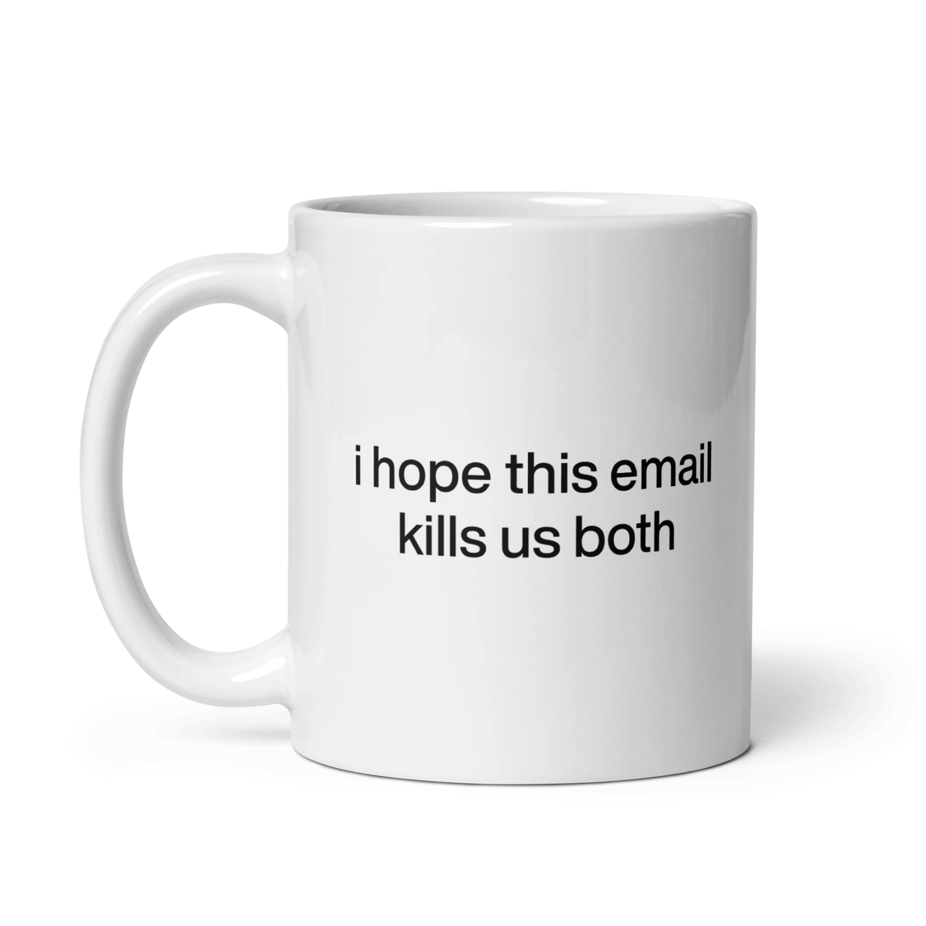 I hope this email kills us both Mug