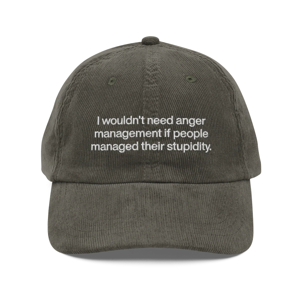 I wouldn’t need anger management if people managed their stupidity Embroidered Corduroy Hat - Image 4