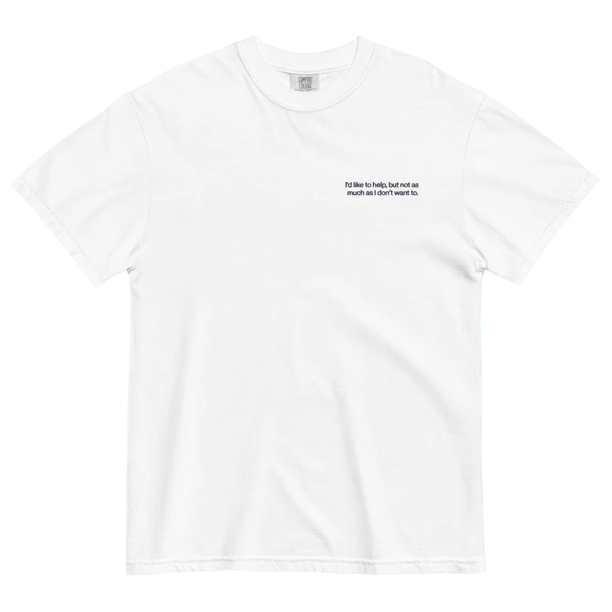 I'd like to help, but not as much as I don't want to. Embroidered Shirt