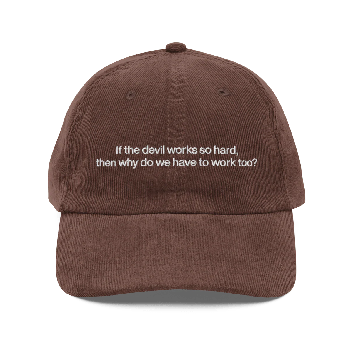 If the devil works so hard, then why do we have to work too? Embroidered Corduroy Hat - Image 3