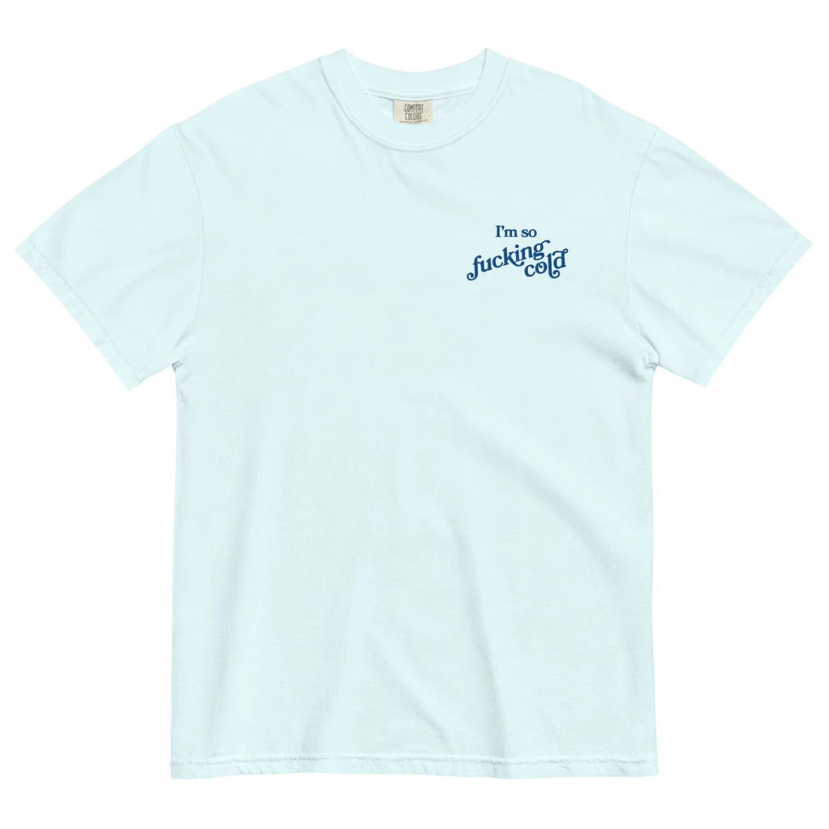 I'm so fucking cold Embroidered T-Shirt - Image 2