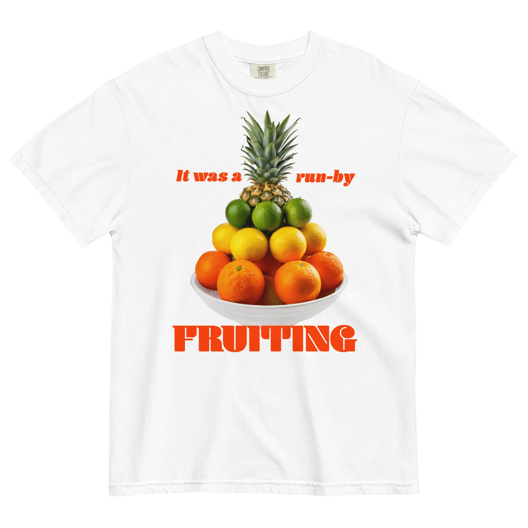 It Was A Run-By Fruiting Shirt 🍋🍊