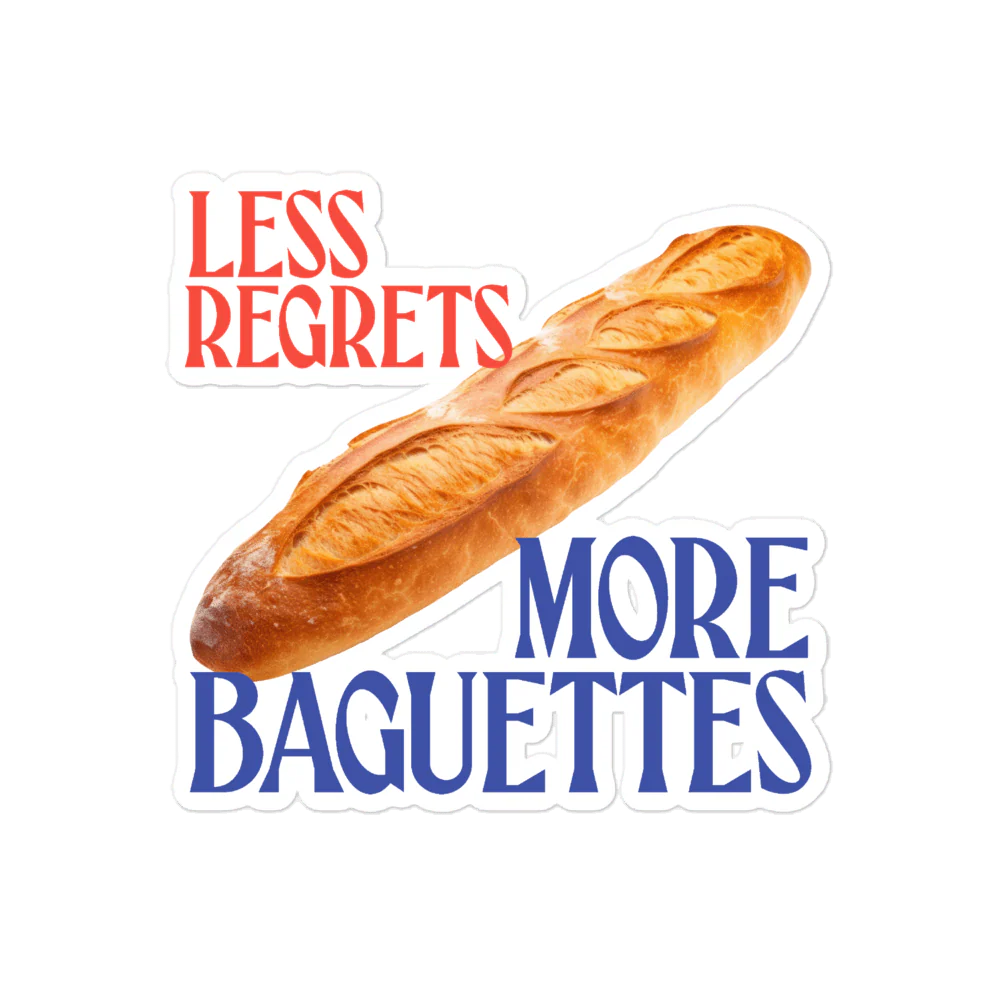 Less Regrets, More Baguettes Sticker