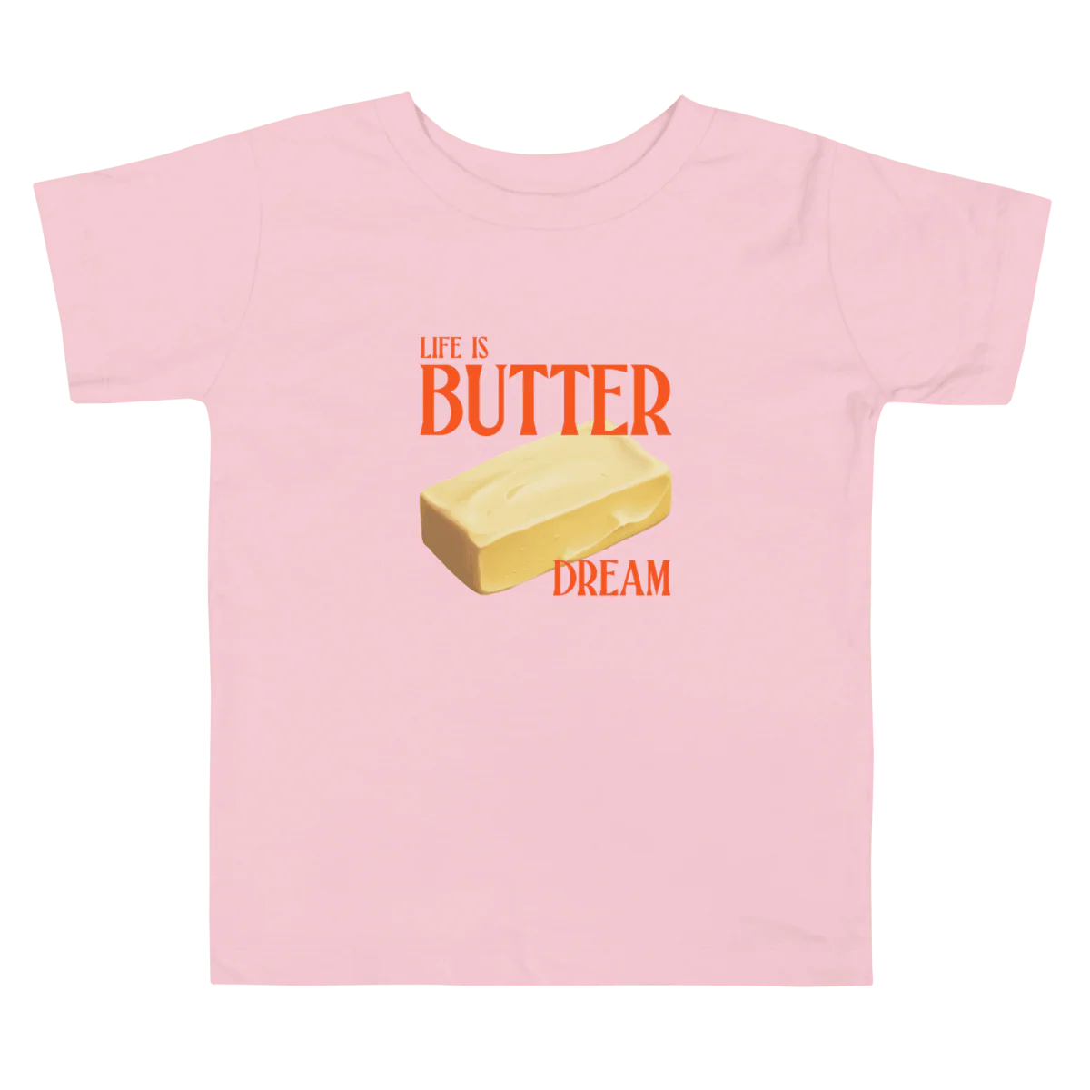 Life Is Butter Dream Toddler Short Sleeve Tee - Image 3