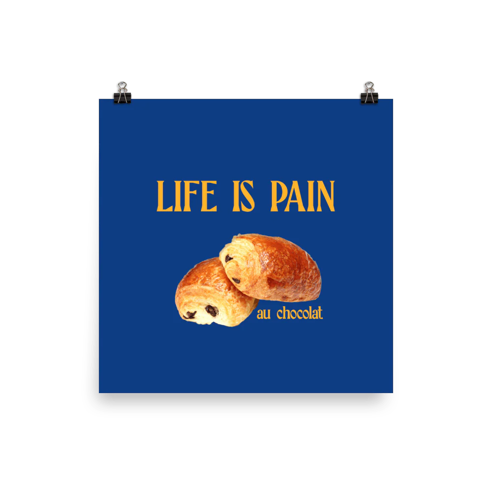 Life is Pain (au chocolat) Poster - Image 4