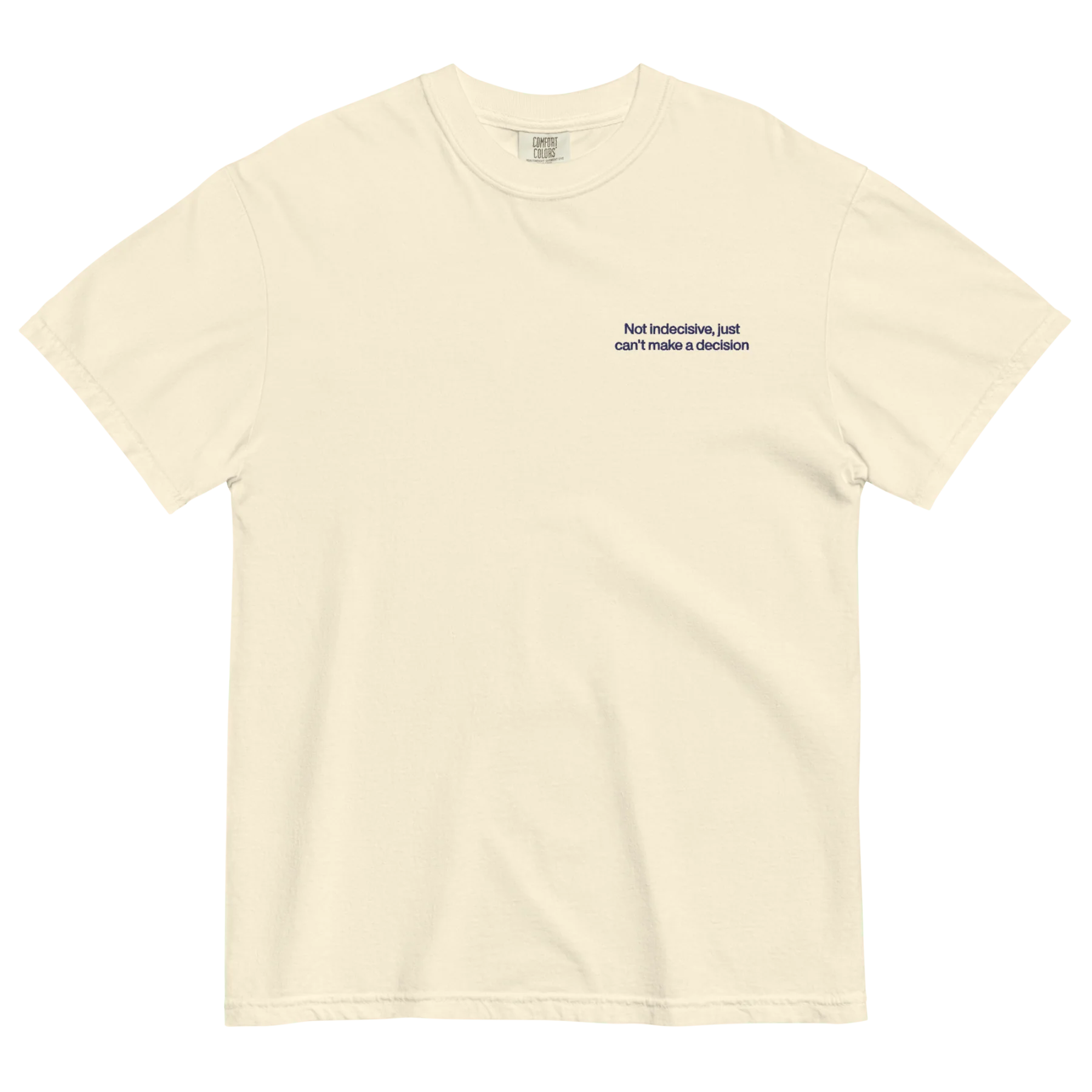 Not Indecisive, Just Can’t Make a Decision Embroidered T-Shirt - Image 3