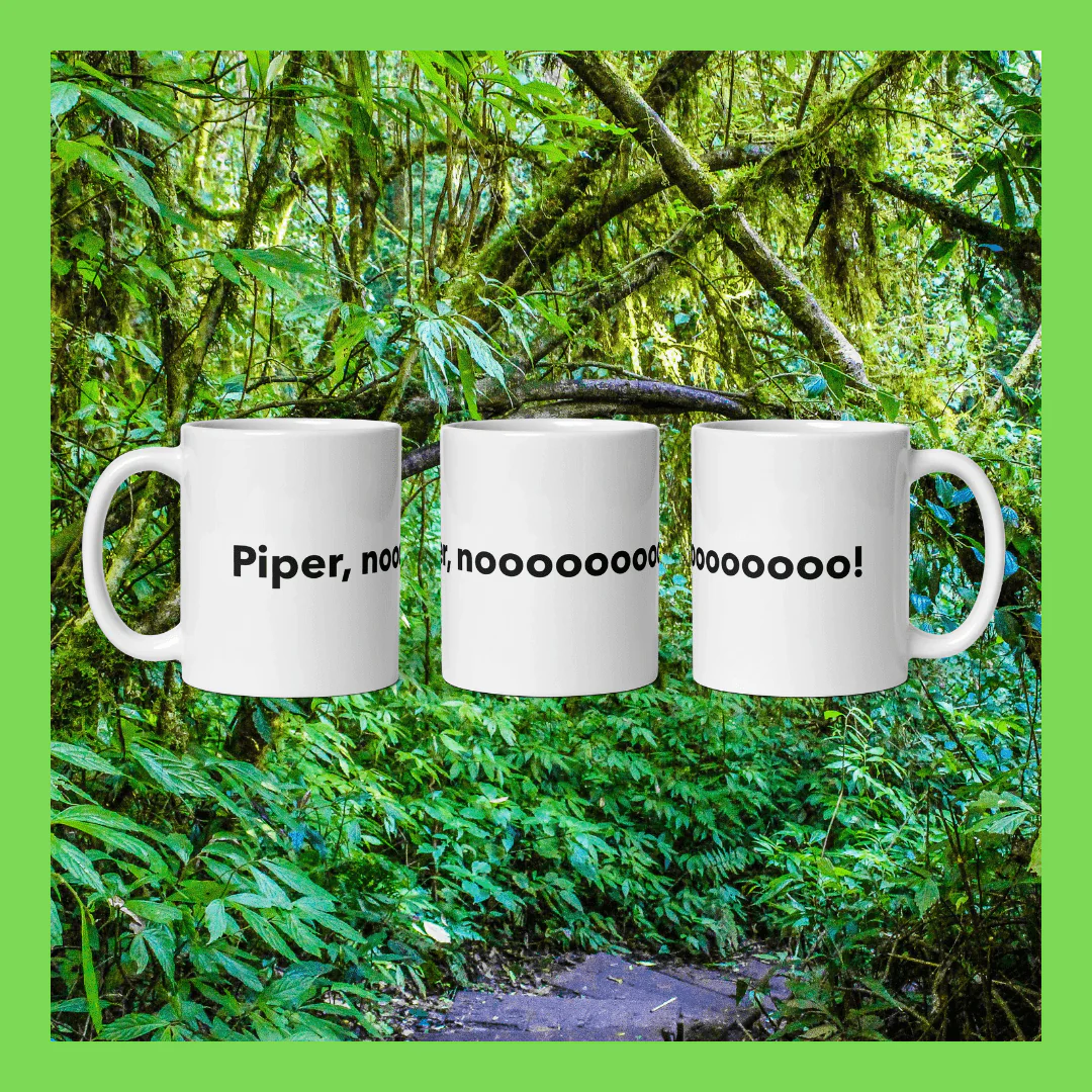 Piper, nooooooooo! Mug