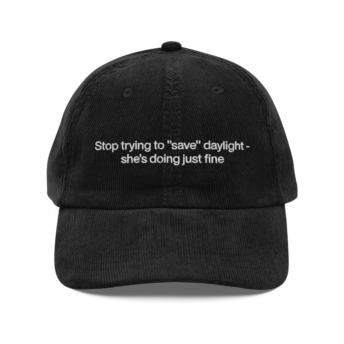 Stop trying to "save" daylight - she's doing just fine. Embroidered Corduroy Hat - Image 3