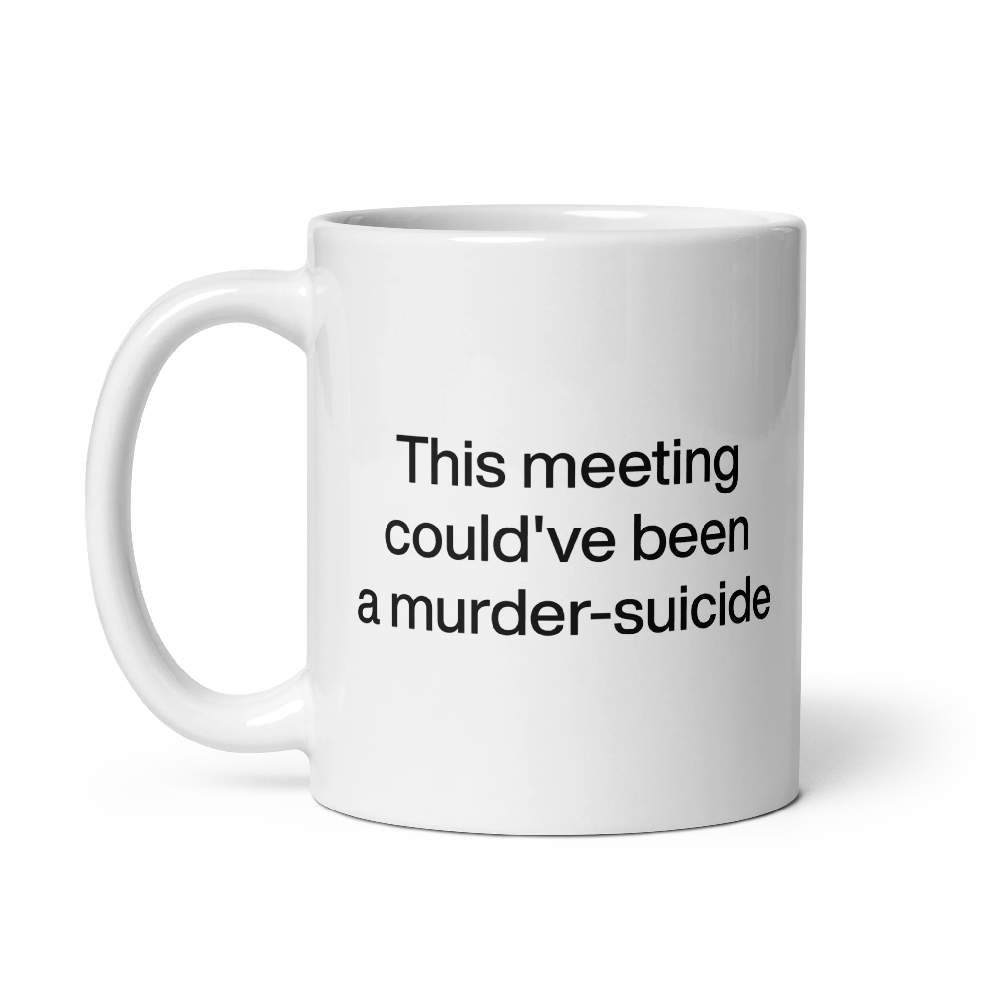 This meeting could've been a murder-suicide Mug - Image 2