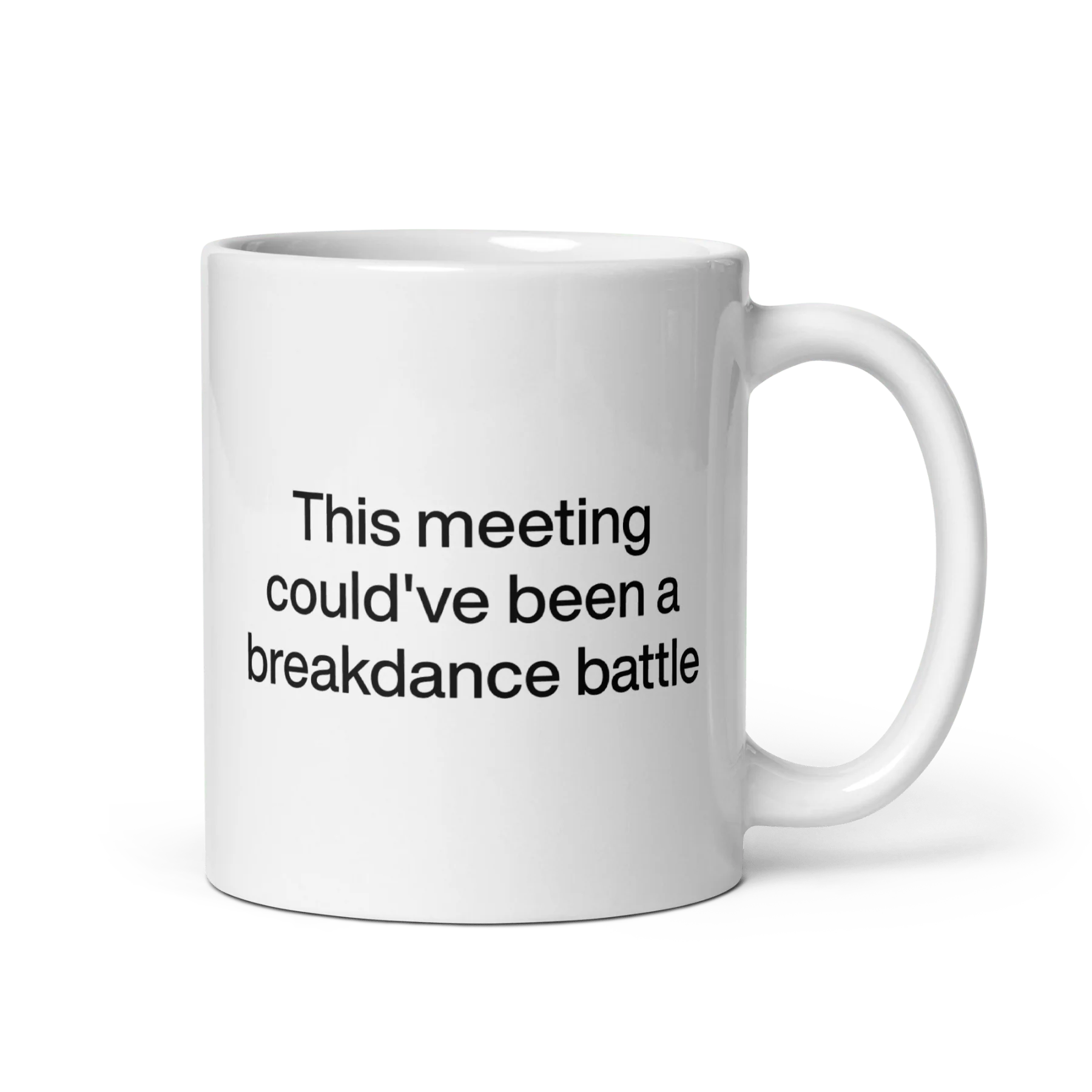 This Meeting Could've Been A Breakdance Battle Mug