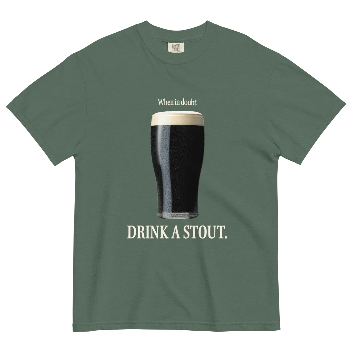 When in Doubt, Drink a Stout Shirt